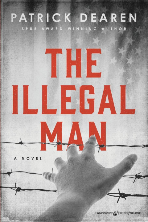 Book Illegal Man Patrick Dearen
