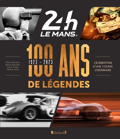 Book 24 Heures du Mans 1923-2023 - 100 Ans de Légendes Gérard Holtz