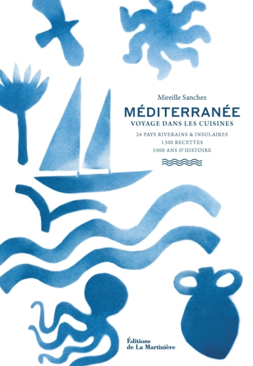 Carte Méditerranée  (24 pays riverains et insulaires, 1300 recettes, 5000 ans d'histoire) Mireille Sanchez