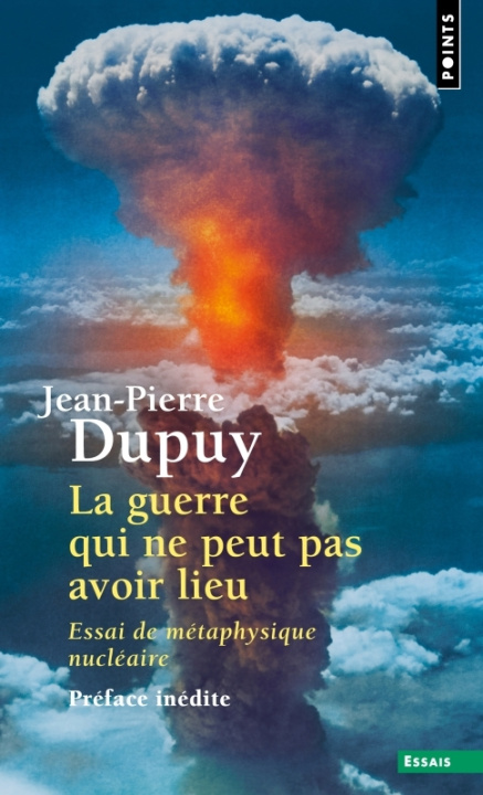 Kniha La Guerre qui ne peut pas avoir lieu  ((postface inédite)) Jean-Pierre Dupuy