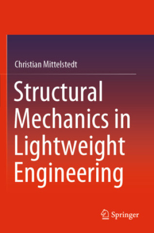 Knjiga Structural Mechanics in Lightweight Engineering Christian Mittelstedt