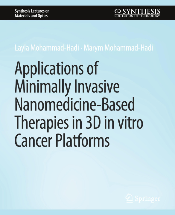 Könyv Applications of Minimally Invasive Nanomedicine-Based Therapies in 3D in vitro Cancer Platforms Layla Mohammad-Hadi