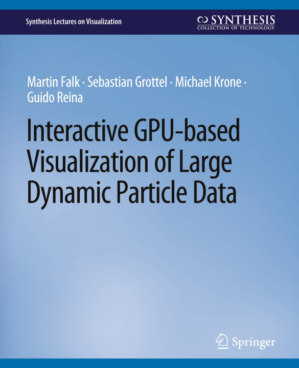 Knjiga Interactive GPU-based Visualization of Large Dynamic Particle Data Guido Reina