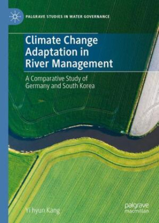 Kniha Climate Change Adaptation in River Management Yi hyun Kang