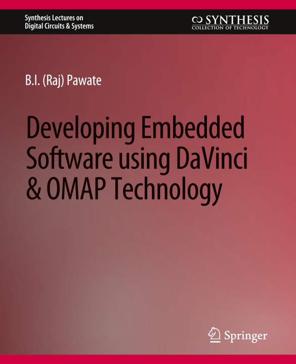 Knjiga Developing Embedded Software using DaVinci and OMAP Technology B.I. Pawate