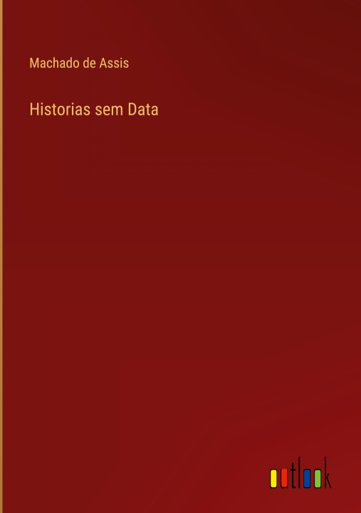 Knjiga Historias sem Data Machado de Assis