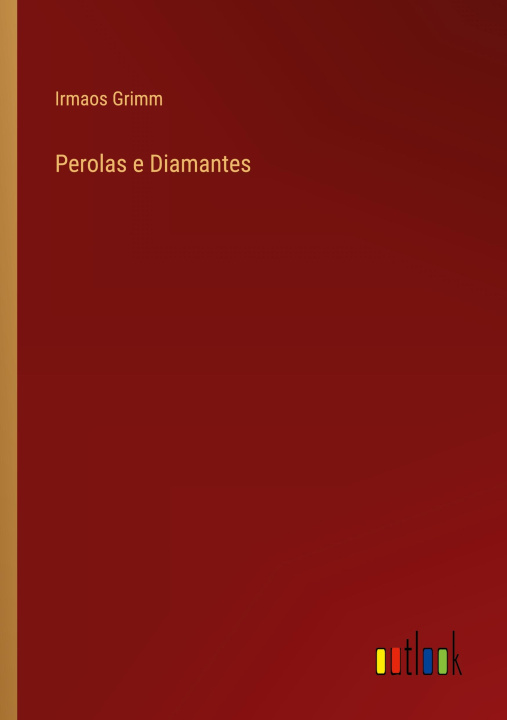 Knjiga Perolas e Diamantes Irmaos Grimm