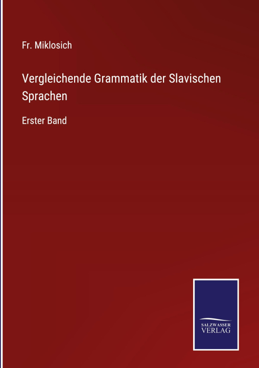 Knjiga Vergleichende Grammatik der Slavischen Sprachen Fr. Miklosich