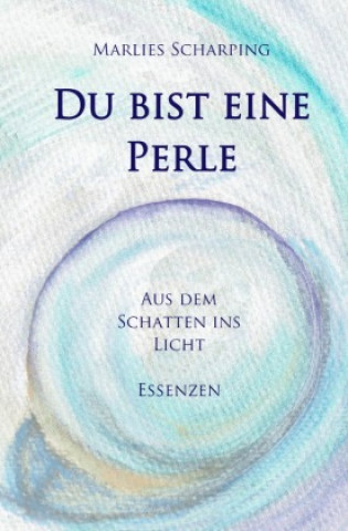 Knjiga Du bist eine Perle Marlies Scharping