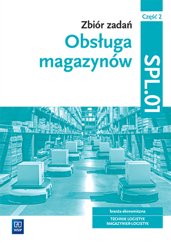 Kniha Zbiór zadań Obsługa magazynów Kwalifikacja SPL.01 Część 2 Grażyna Karpus