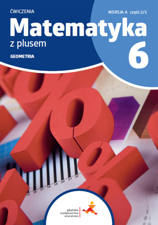 Kniha Matematyka z plusem ćwiczenia dla klasy 6 geometria wersja A część 2/3 szkoła podstawowa wydanie 2022 Małgorzata Dobrowolska