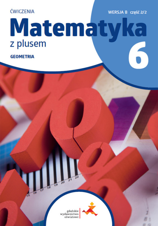 Kniha Matematyka z plusem ćwiczenia dla klasy 6 geometria wersja B część 2/2 szkoła podstawowa wydanie 2022 Małgorzata Dobrowolska