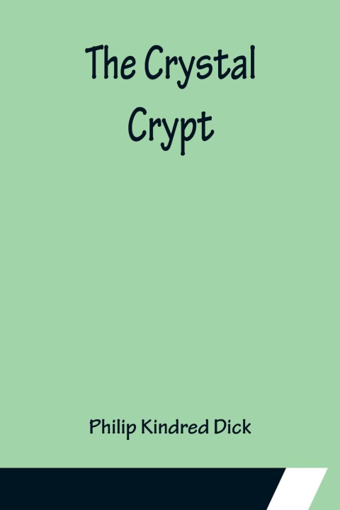Knjiga Crystal Crypt Philip Kindred Dick