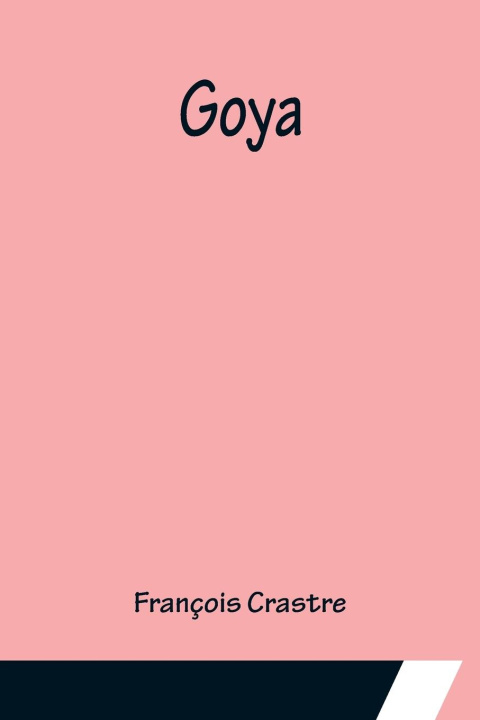 Knjiga Goya François Crastre