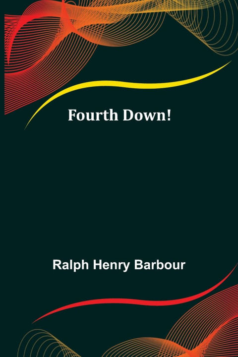 Knjiga Fourth Down! Ralph Henry Barbour