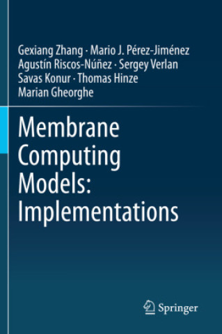 Carte Membrane Computing Models: Implementations Gexiang Zhang
