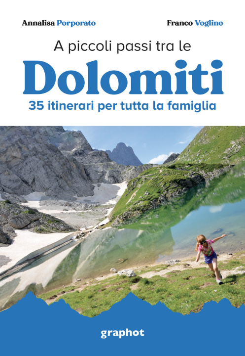 Carte A piccoli passi tra le Dolomiti. 35 itinerari per tutta la famiglia Annalisa Porporato