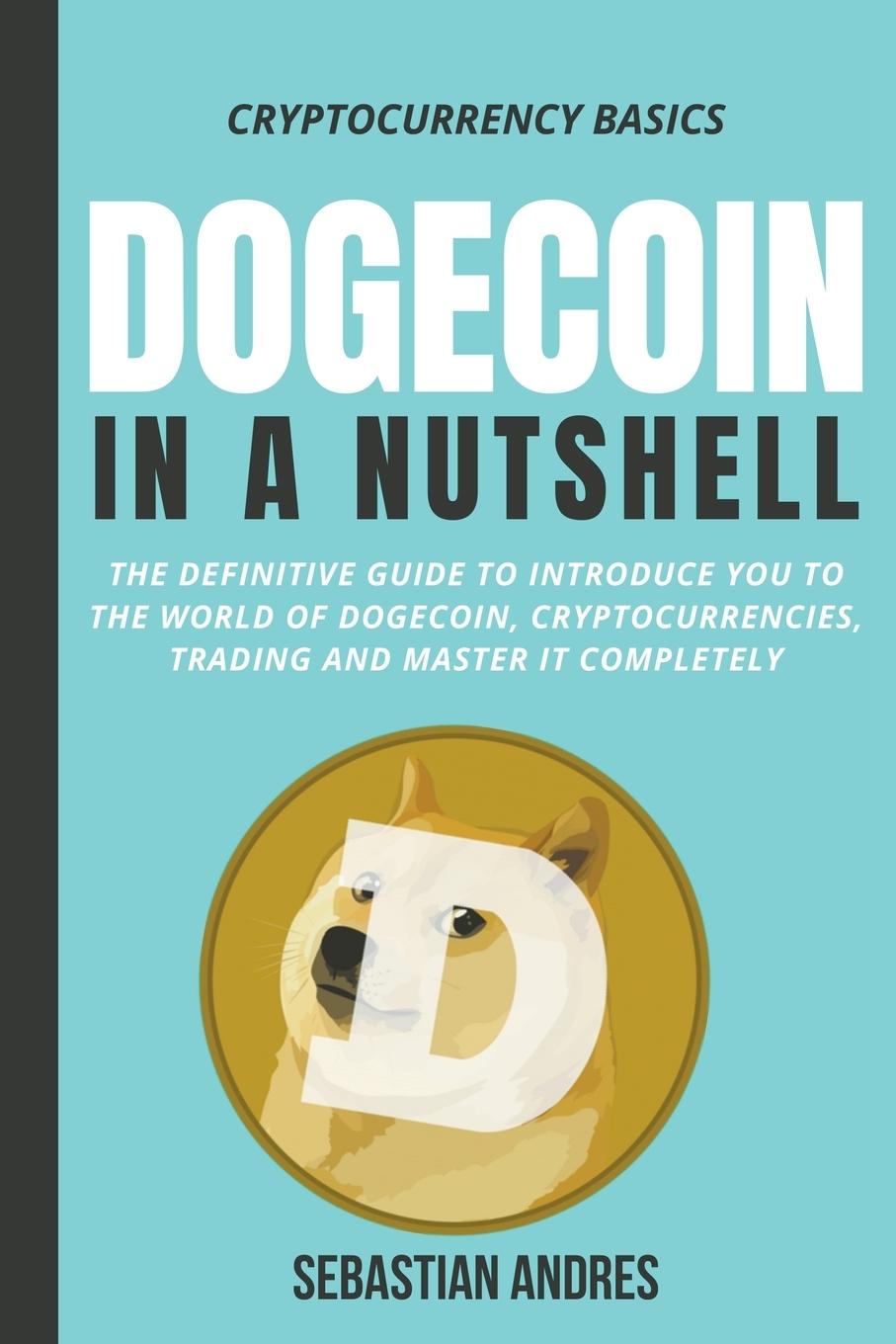 Knjiga Dogecoin in a Nutshell Sebastian Andres