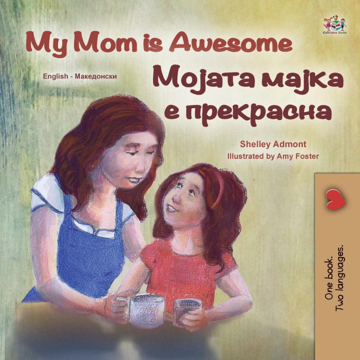 Kniha My Mom is Awesome (English Macedonian Bilingual Children's Book) Kidkiddos Books