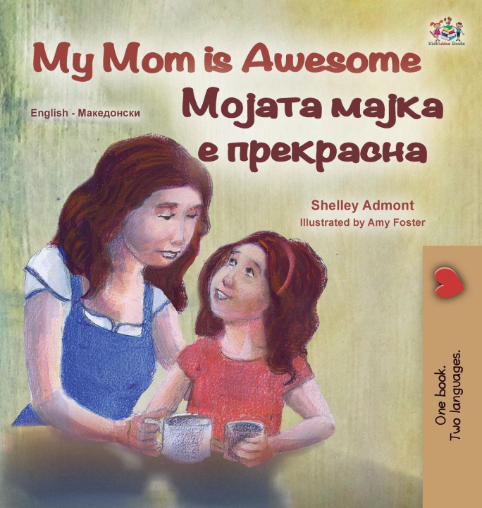 Kniha My Mom is Awesome (English Macedonian Bilingual Children's Book) Kidkiddos Books