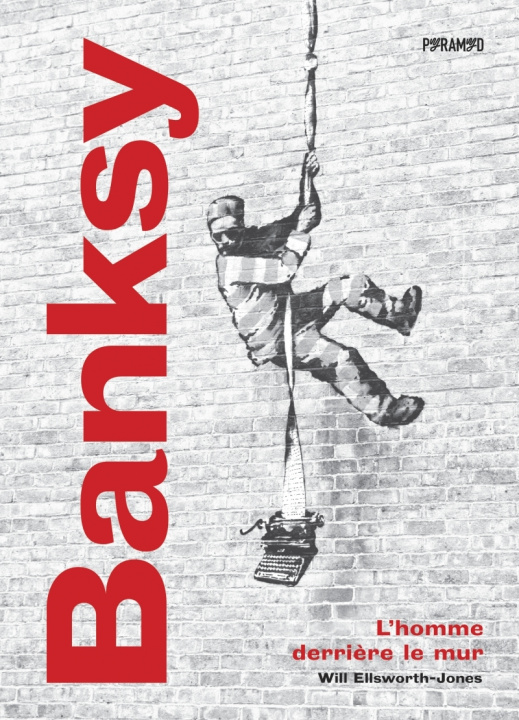 Kniha Banksy - L'homme derrière le mur Will ELLSWORTH-JONES