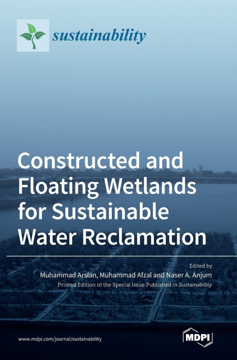 Kniha Constructed and Floating Wetlands for SustainableWater Reclamation Naser A. Anjum