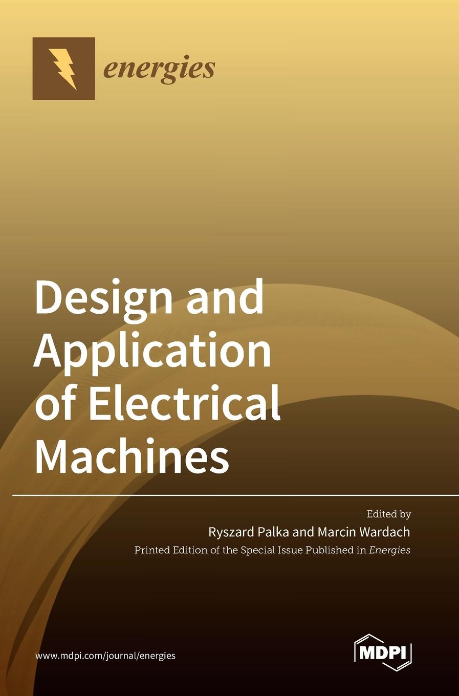 Kniha Design and Application of Electrical Machines Marcin Wardach