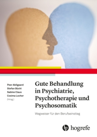 Книга Gute Behandlung in Psychiatrie, Psychotherapie und Psychosomatik Peer Abilgaard