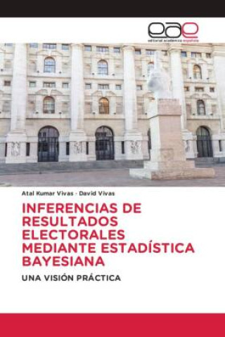 Book INFERENCIAS DE RESULTADOS ELECTORALES MEDIANTE ESTADÍSTICA BAYESIANA David Vivas