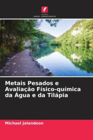 Buch Metais Pesados e Avaliaç?o Físico-química da Água e da Tilápia Michael Jalandoon