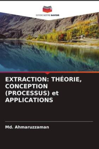 Knjiga EXTRACTION: THÉORIE, CONCEPTION (PROCESSUS) et APPLICATIONS Md. Ahmaruzzaman