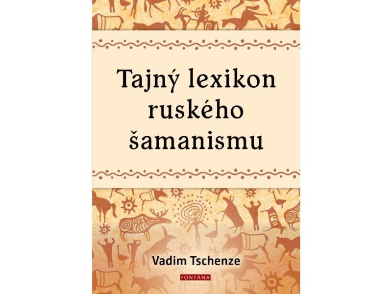 Kniha Tajný lexikon ruského šamanismu Vadim Tschenze