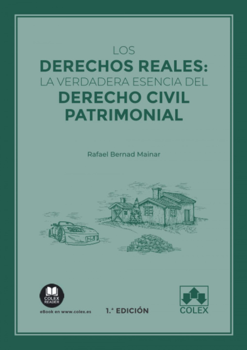 Book Los derechos reales: la verdadera esencia del Derecho civil patrimonial RAFAEL BERNAD MAINAR