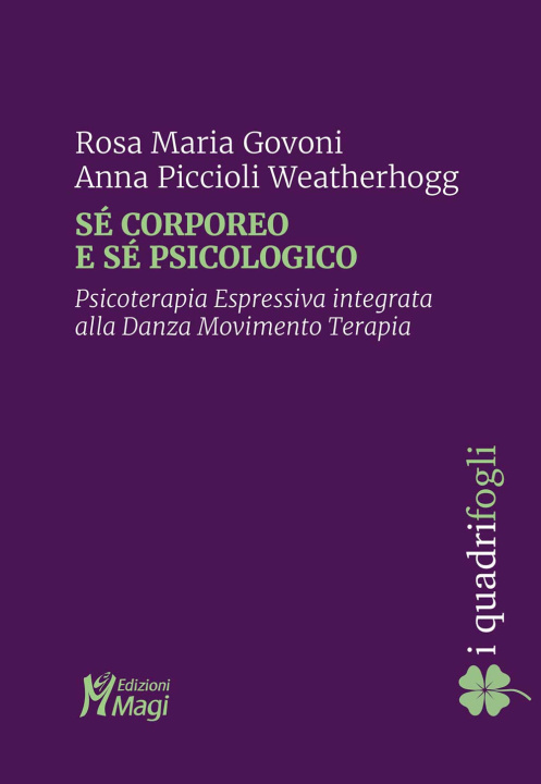 Könyv Sé corporeo e sé psicologico. Psicoterapia espressiva integrata alla danza movimento terapia Rosa Maria Govoni