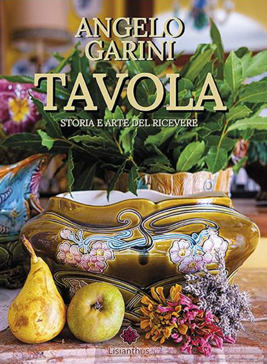 Книга Tavola. Storia e arte del ricevere Angelo Garini