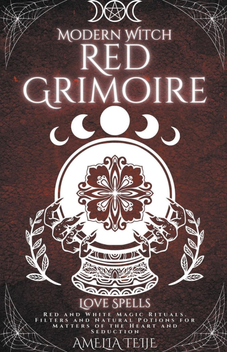 Carte Modern Witch Red Grimoire - Love Spells - Red and White Magic Rituals. Filters and Natural Potions for Matters of the Heart and Seduction 