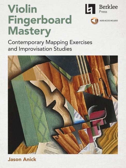 Carte Violin Fingerboard Mastery: Contemporary Mapping Exercises and Improvisation Studies - Book with Audio by Jason Anick 