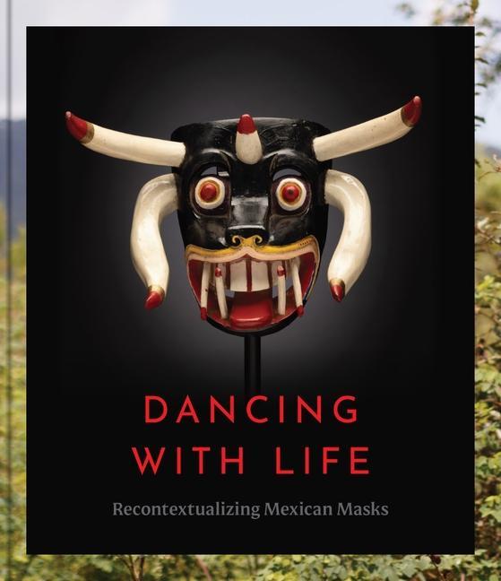 Buch Dancing with Life: Recontextualizing Mexican Masks Pavel Shlossberg