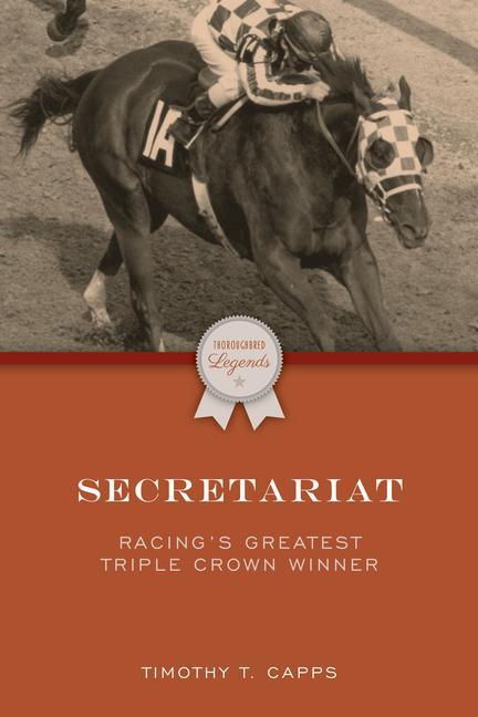 Книга Secretariat: Racing's Greatest Triple Crown Winner 