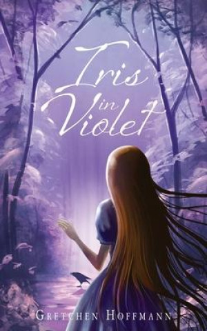 Knjiga Iris in Violet Gretchen Hoffmann