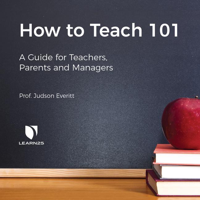 Digital How to Teach 101: A Guide for Teachers, Parents, and Managers 