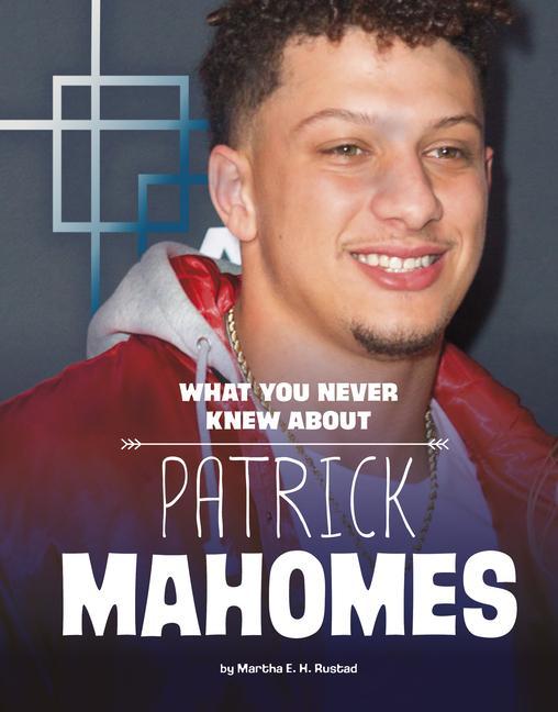 Carte What You Never Knew about Patrick Mahomes 