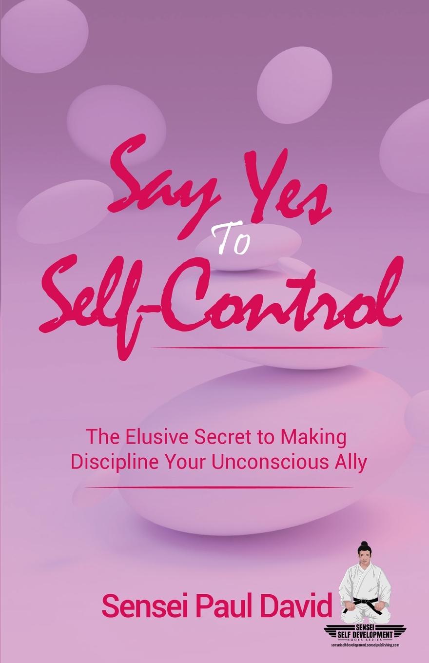 Knjiga Say Yes to Self-Control Sensei Paul David