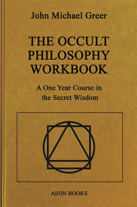 Kniha The Occult Philosophy Workbook: A One Year Course in the Secret Wisdom 