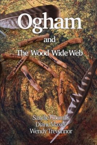 Kniha Ogham and The Wood Wide Web Diane Maxey