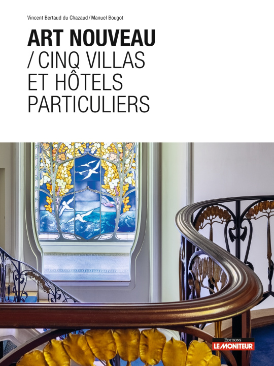 Carte Art nouveau / Cinq villas et hôtels particuliers Vincent Bertaud du Chazaud