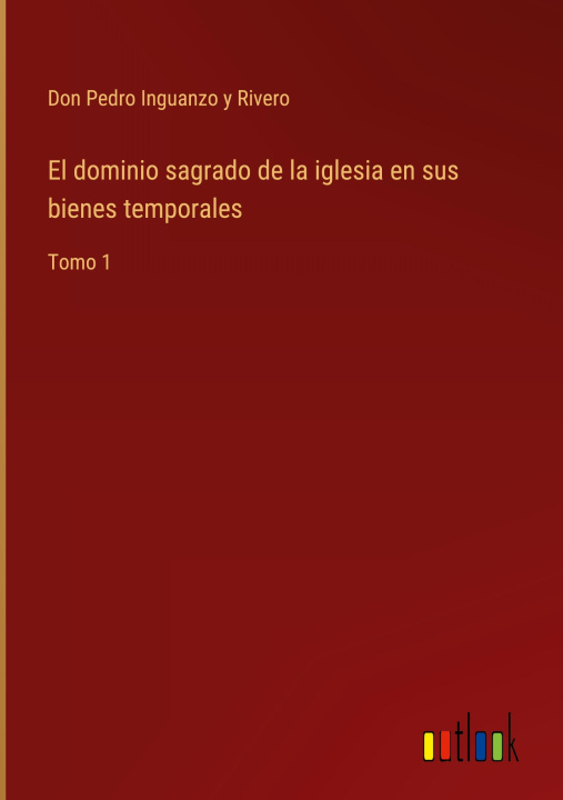 Book dominio sagrado de la iglesia en sus bienes temporales 