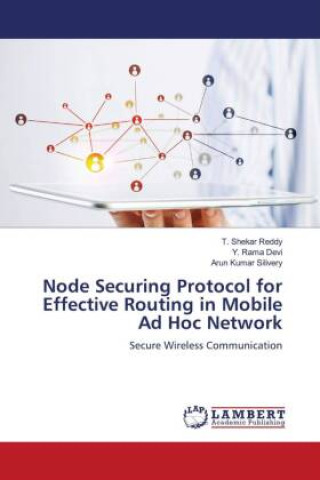 Knjiga Node Securing Protocol for Effective Routing in Mobile Ad Hoc Network Y. Rama Devi