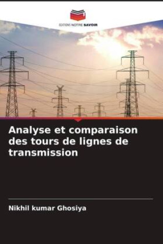 Knjiga Analyse et comparaison des tours de lignes de transmission Nikhil kumar Ghosiya