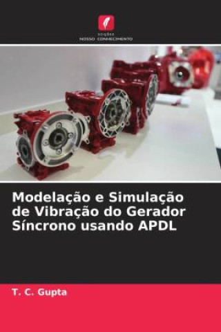Knjiga Modelaç?o e Simulaç?o de Vibraç?o do Gerador Síncrono usando APDL Abhishek Singh